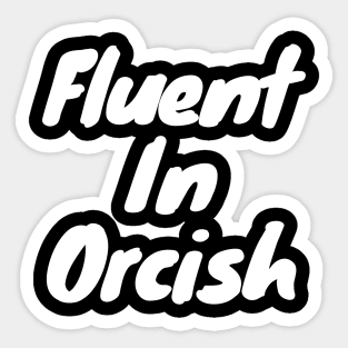 Fluent in orcish Sticker